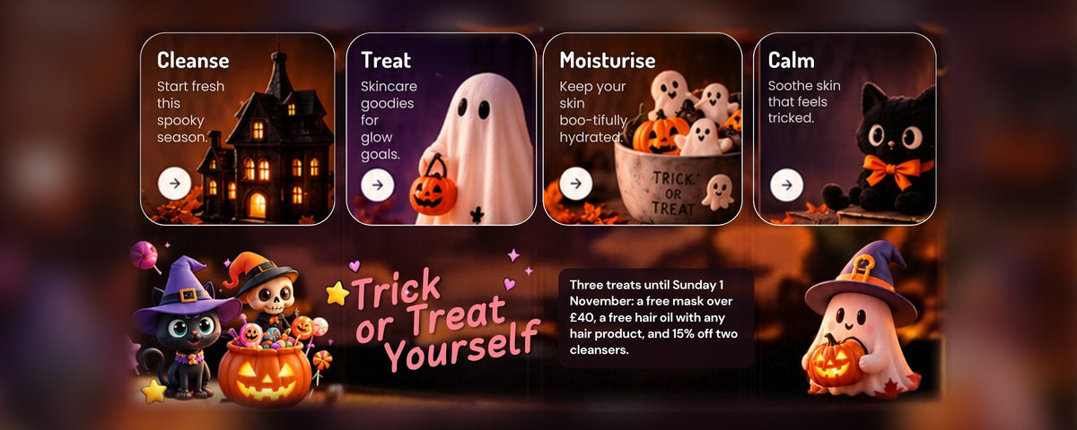 Trick or Treat Yourself. Three treats until Sunday 1 November: a free mask over £40, a free hair oil with any hair product, and 15% off two cleansers.